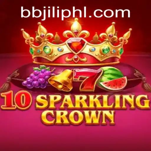 Experience the Excitement of 10SparklingCrown at BBJILI.COM